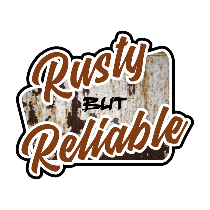 Rusty But Reliable  Sticker