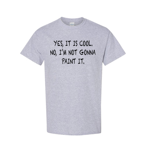 “Not Gonna Paint It” - Light Grey T-Shirt
