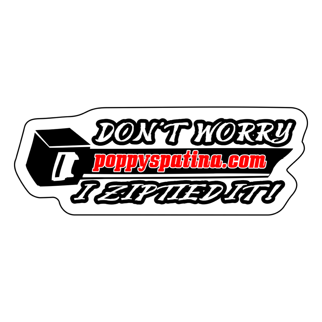 Driver side door sticker Don’t Worry I Ziptied It! Sticker — Poppy's